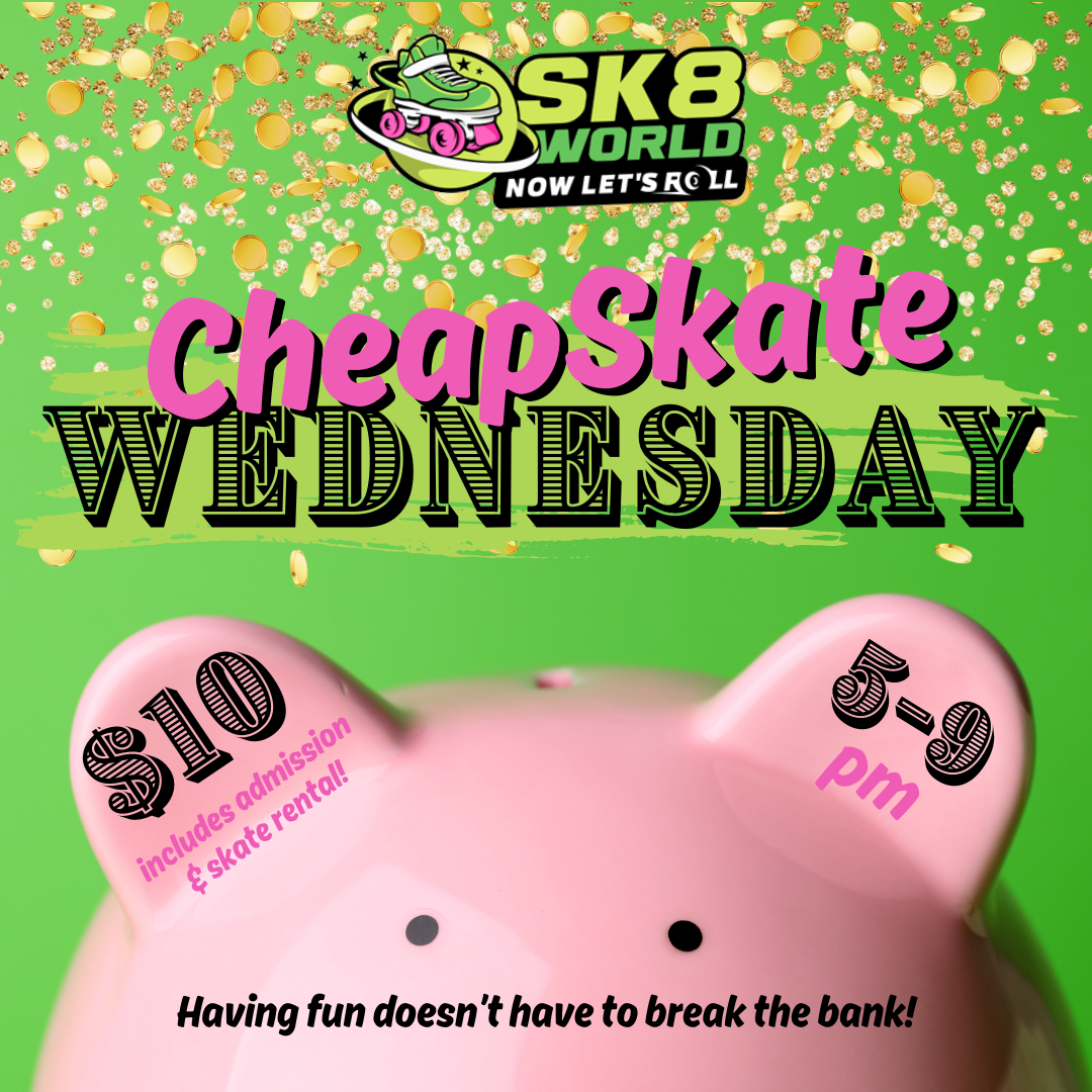 SK8 WORLD_CHEAPSKATE_WEDNESDAY_March 2025 Wednesday Cheapskate at Sk8 World